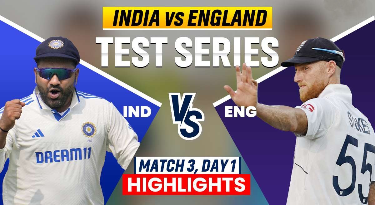 India vs England 3rd Test Day 1 Highlights - Feb 15, 2024